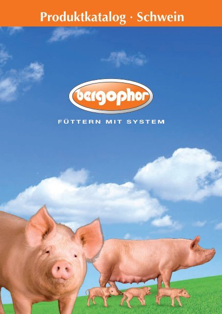 Produktkatalog Schwein (4,0 MB) - Bergophor Futtermittelfabrik