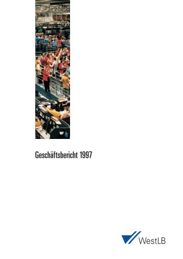 Geschäftsbericht 1997 (pdf, 1701K) - WestLB