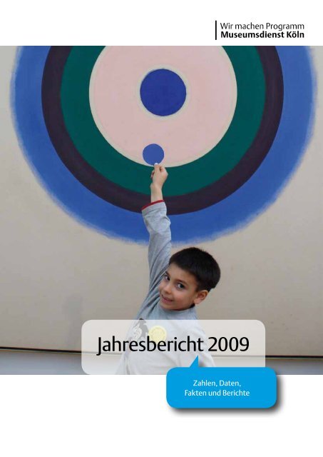 Jahresbericht 2009 Zahlen | Programme | Projekte ... - Museen in Köln