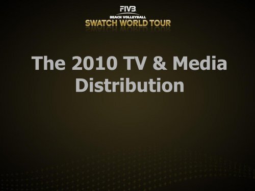 The 2010 TV & Media Distribution - FIVB