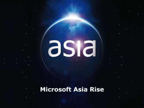 Download presentation here - Microsoft Asia Rise