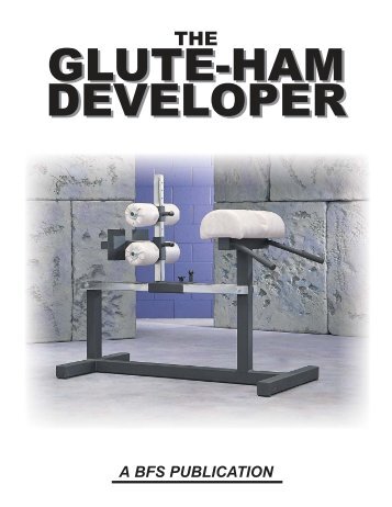 The glute-ham developer - Bigger Faster Stronger