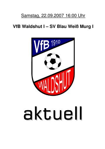 Samstag, 22.09.2007 16:00 Uhr VfB Waldshut I – SV Blau Weiß Murg I