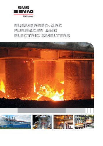 Submerged-arc furnaces and electric smelters - SMS Siemag AG