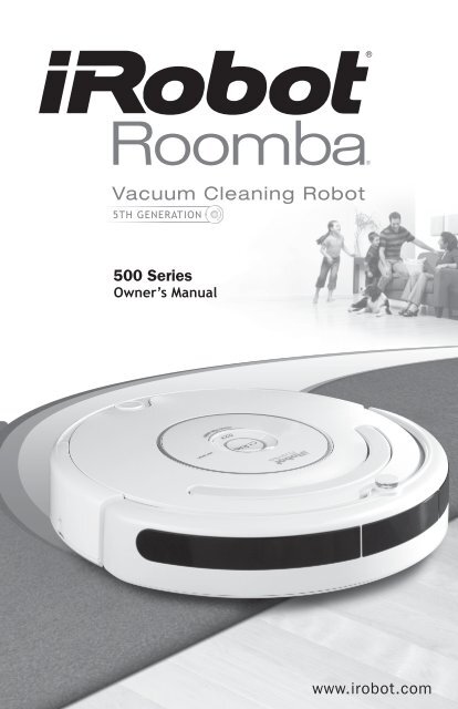 Roomba 500 Series User's Manual - RobotShop
