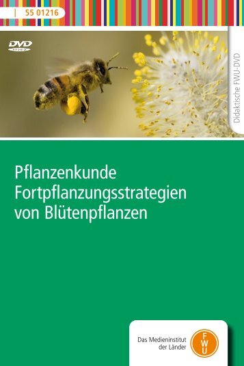 Pflanzenkunde Fortpflanzungsstrategien von Blütenpflanzen - FWU
