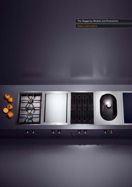 The Gaggenau Models and Dimensions. Edition 2012/2013. The ...