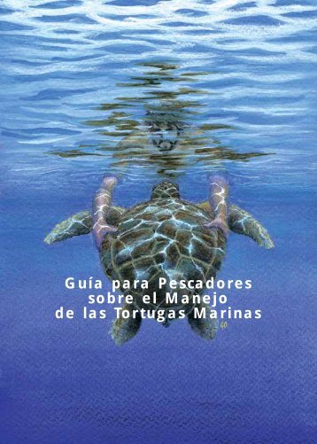 Guía para Pescadores sobre el Manejo de las Tortugas Marinas