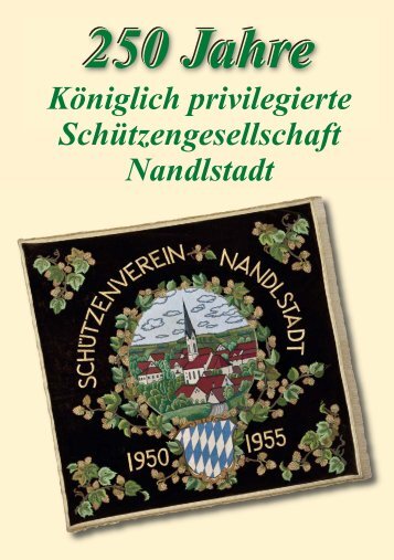 Festschrift - Kgl. priv. Schützengesellschaft Nandlstadt