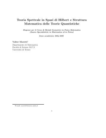 Teoria Spettrale in Spazi di Hilbert e Struttura Matematica delle ... - Infn