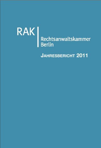 Jahresbericht 2011 | PDF - 192 KB - Rechtsanwaltskammer Berlin
