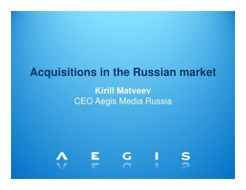 Acquisitions in the Russian market - Aegis Group plc