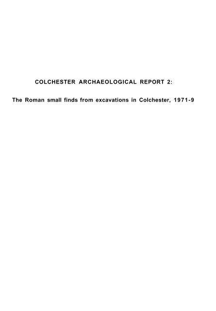 Colchester Archaeological Report 2: The Roman small finds