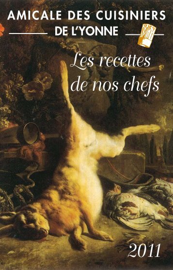 Les recettes de nos chefs 2011 - Amicale des cuisiniers de l'Yonne