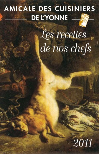 Les recettes de nos chefs 2011 - Amicale des cuisiniers de l'Yonne