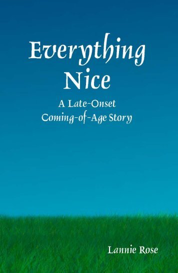 Everything Nice: A Late-Onset Coming-of-Age Story - Lannie Rose