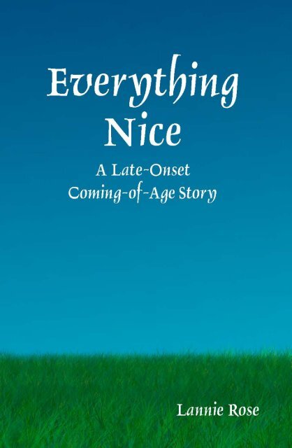 Everything Nice: A Late-Onset Coming-of-Age Story - Lannie Rose