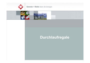 Durchlaufregale [pdf 1,6 MB] - Kemmler + Riehle GmbH & Co. KG