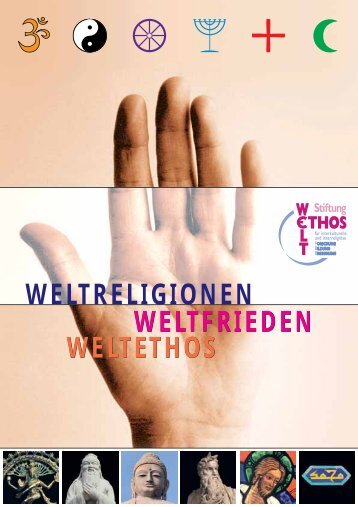 WELTETHOS WELTFRIEDEN WELTRELIGIONEN - Stiftung Weltethos