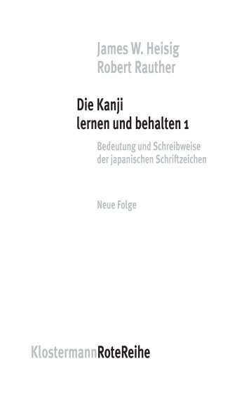 KLB1–Leseprobe, 4. Aufl. 2012 - Heisig/Rauther–Die Kanji lernen ...