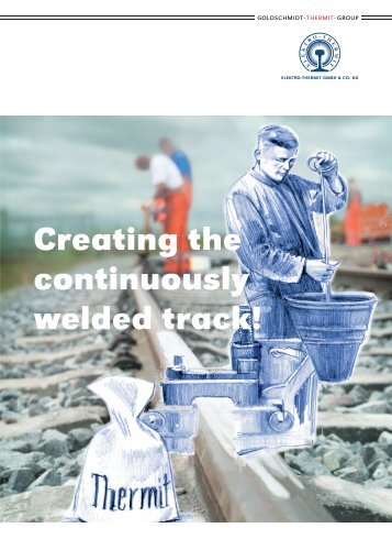 Creating the continuously welded track! - Elektro Thermit GmbH ...