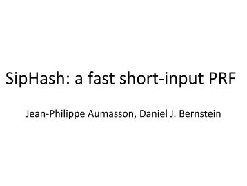 SipHash: a fast short-input PRF - Jean-Philippe Aumasson