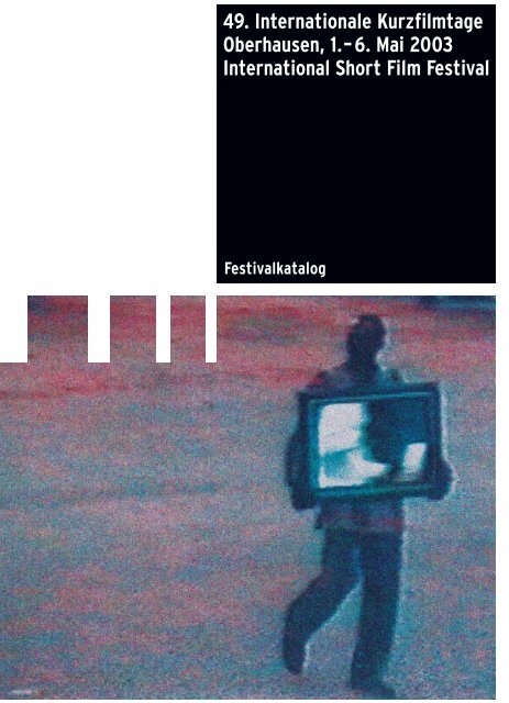 49. Internationale Kurzfilmtage Oberhausen, 1.–6. Mai 2003 ...