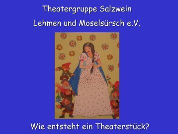 Theatergruppe Salzwein Lehmen und Moselsürsch eV Wie entsteht ...