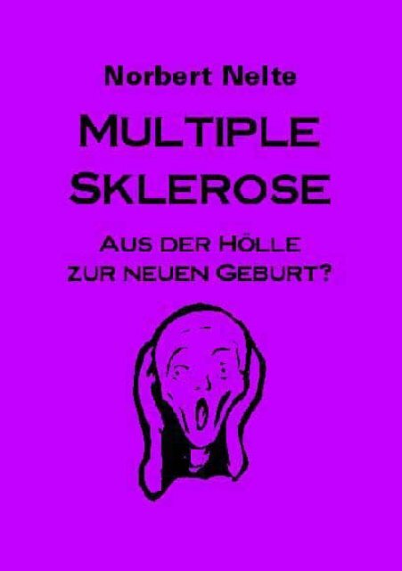 Norbert Nelte, Multiples Sklerose, aus der Hölle zur neuen Geburt