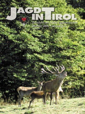 Zeitschrift des Tiroler Jägerverbandes Oktober 2005 • Jahrgang 57