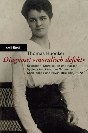 Diagnose, "moralisch defekt" - Thomas Huonker