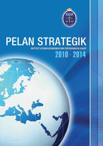 Pelan Strategik ILKAP 2010-2014 - Institut Latihan Kehakiman Dan ...