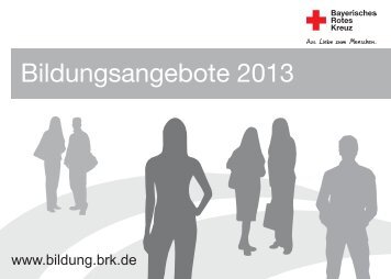 Bildungsangebote BRK 2013 - Bildung - Bayerisches Rotes Kreuz