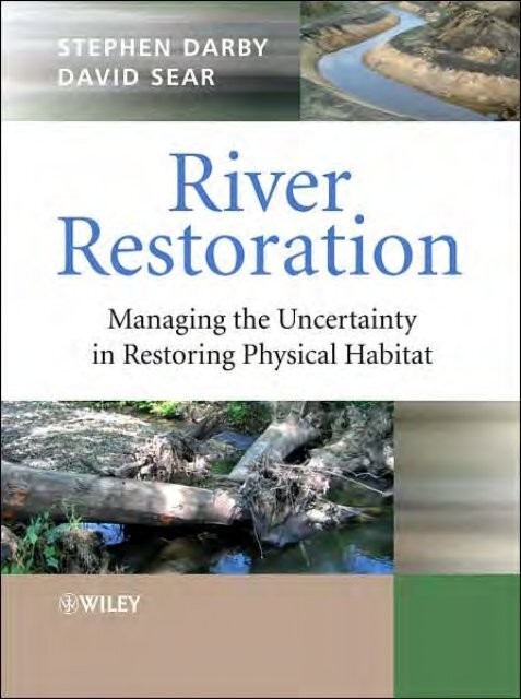 River Restoration Managing the Uncertainty in Restoring ... - Inecol