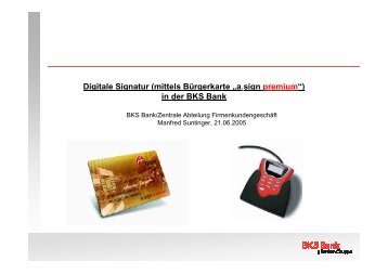Digitale Signatur (mittels Bürgerkarte „a.sign premium“) in der BKS ...