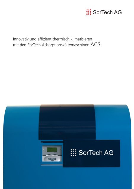 Innovativ und effizient thermisch klimatisieren mit den ... - SorTech AG