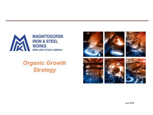 MMK Presentation: Organic Growth Strategy - Magnitogorsk Iron ...