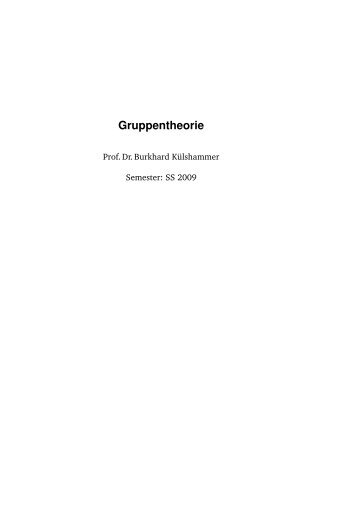 Gruppentheorie - Vorlesungsskripte der Fakultät für Mathematik und ...