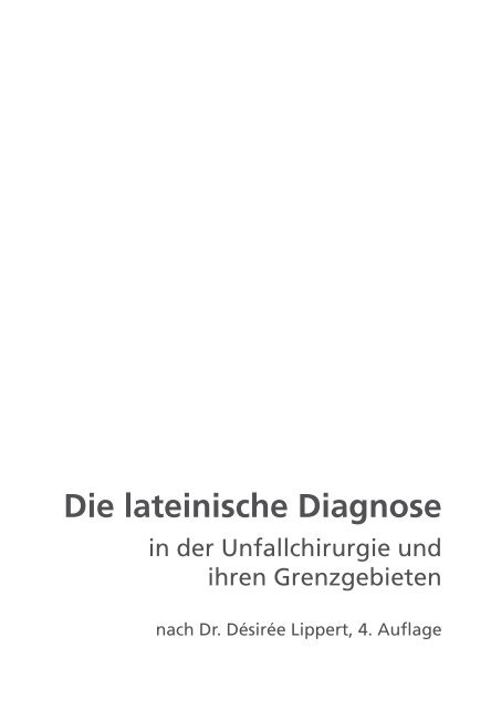 Die lateinische Diagnose in der Unfallchirurgie und ihren ...