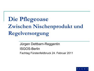 Dettbarn-Reggentin Vortrag Die Pflegeoase  ... - isgos