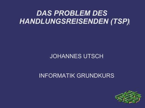 DAS PROBLEM DES HANDLUNGSREISENDEN (TSP)â