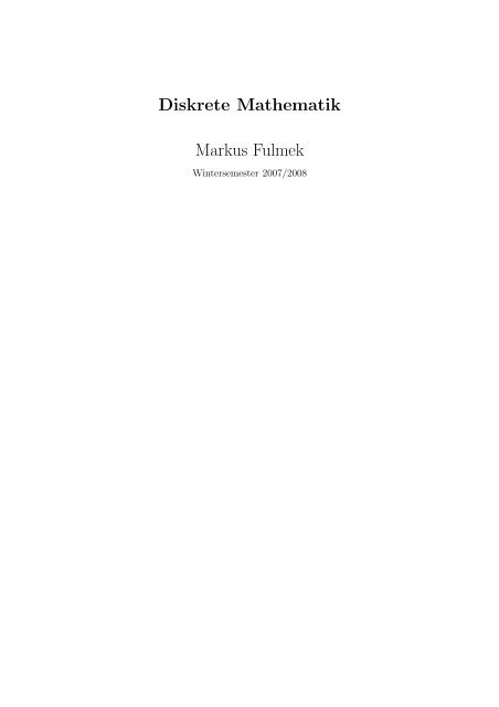 Diskrete Mathematik Markus Fulmek - an der Fakultät für Mathematik!