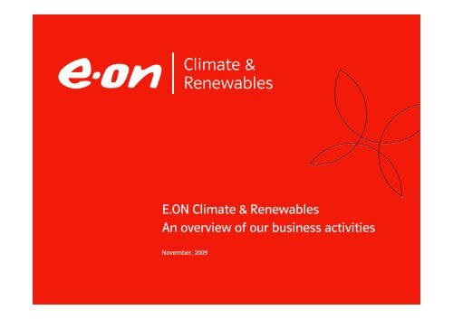 E.ON Climate & Renewables An overview of our business ... - e.on AG