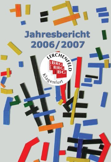 Download Jahresbericht 2006/2007 - BG/BRG Lerchenfeld