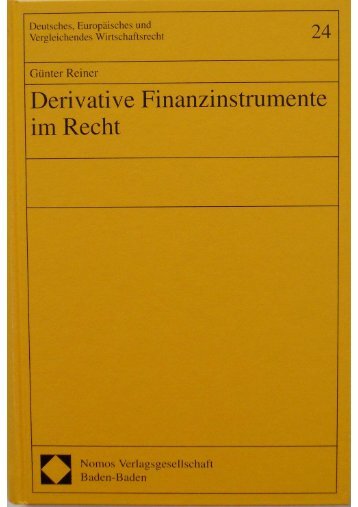 Derivative Finanzinstrumente im Recht - Prof. Dr. jur. Günter Reiner