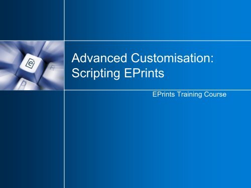 Advanced Customisation: Scripting EPrints