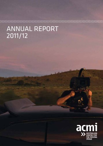 ACMI Annual Report 2011/12 - Australian Centre for the Moving Image