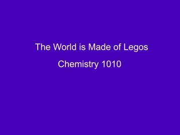 Chemistry 1010 The World is Made of Legos - Dixie State College