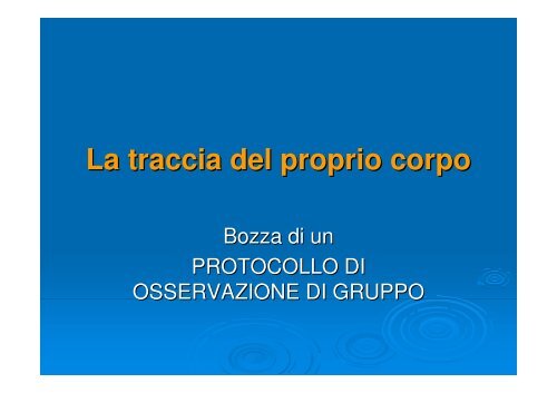 La traccia del proprio corpo: sentito, percepito e - Aidai