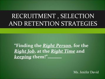 recruitment selection and retention essay F mismatch between job description and job requirement, the organization might be forced to cancel the recruitment results and conduct fresh recruitment the. recruitment selection and retention essay F mismatch between job description and job requirement, the organization might be forced to cancel the recruitment results and conduct fresh recruitment the.